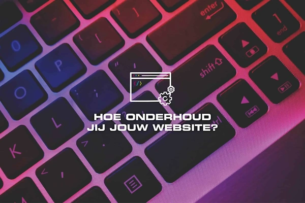 Hoe onderhoud jij jou website?